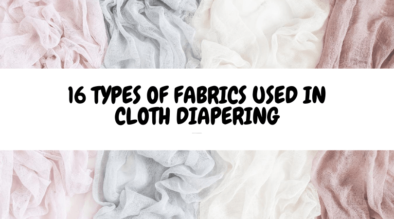 16 Types of Fabrics Used in Cloth Diapering