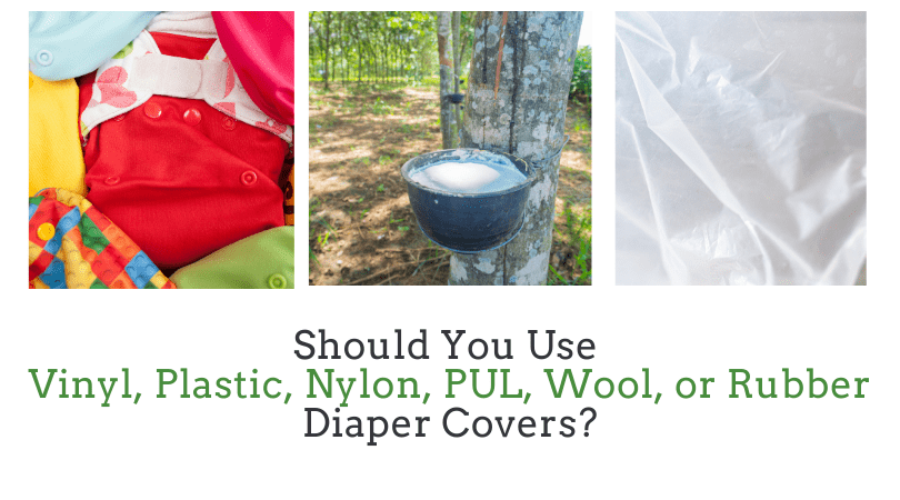 Should You Use Vinyl, Plastic, Nylon, PUL, Wool, or Rubber Diaper Covers?
