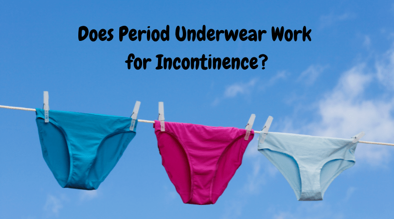 Does Period Underwear Work for Incontinence?