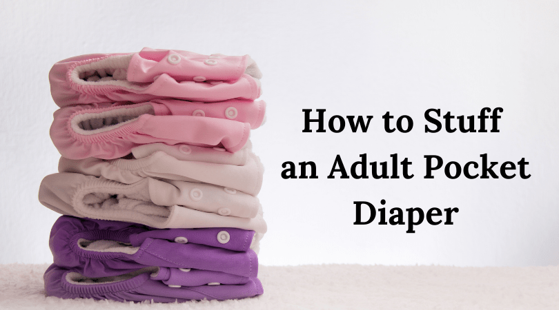 How to Stuff an Adult Pocket Diaper