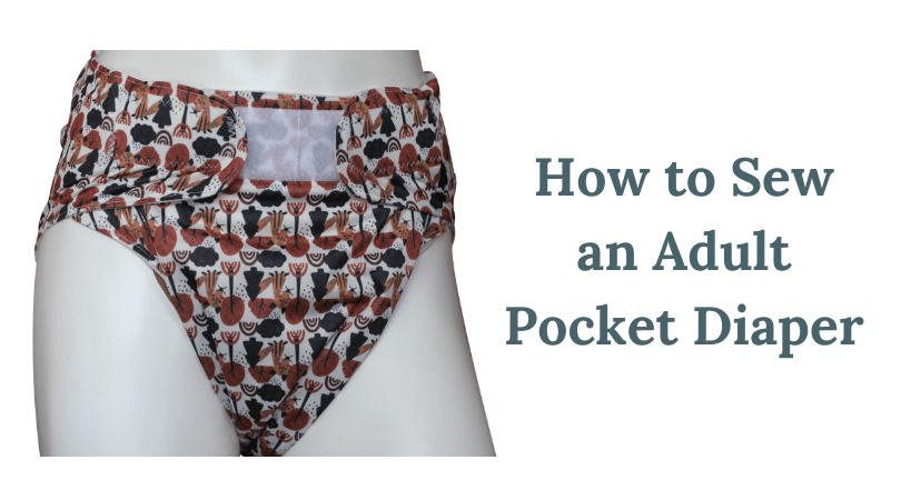 How to Sew an Adult Pocket Diaper
